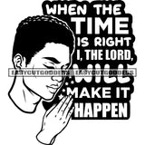 When The Time Is Right I, The Lord, Will Make It Happen Quote Short Hair Hard Praying Hand Woman Face Design Element SVG JPG PNG Vector Clipart Cricut Silhouette Cut Cutting