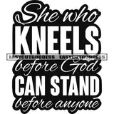 She Who Kneels Before God Can Stand Before Anyone Black And White Artwork Design Element Vector Artwork SVG JPG PNG Vector Clipart Cricut Silhouette Cut Cutting