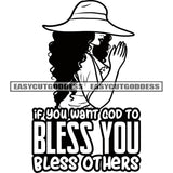 If You Want God To Bless You Bless Others Quote Hard Praying Hand Afro Woman Wearing Cap Black And White Artwork Design Element Curly Hairstyle SVG JPG PNG Vector Clipart Cricut Silhouette Cut Cutting