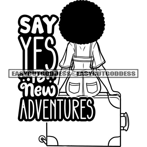 Say Yes Not New Adventures Afro Woman Sitting On Luggage Bag Afro Hairstyle African American Woman Backside Design Element Wearing Hoop Earing SVG JPG PNG Vector Clipart Cricut Silhouette Cut Cutting