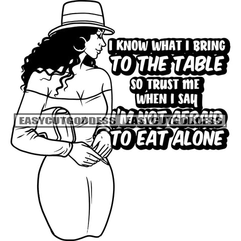 I Know What I Bring To The Table So Trust Me When I Say I'm Not Afraid To Eat Alone Quote African American Woman Holding Bag Side Face Wearing Hoop Earing And Cap Afro Sexy Woman Side Face BW SVG JPG PNG Clipart Cricut Silhouette Cut Cutting