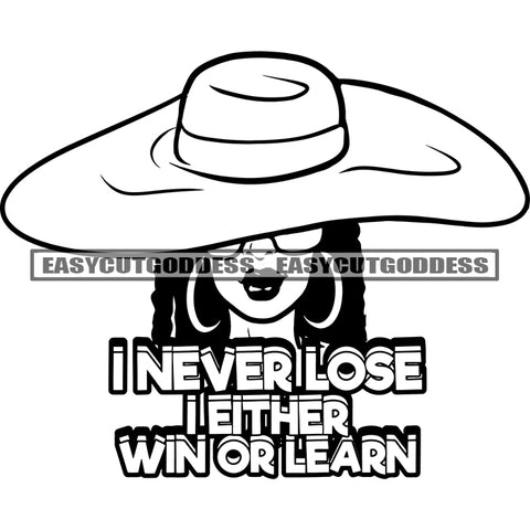 I Never Lose I Either Win Or Learn Quote Black And White Afro Woman Wearing Hat And Sunglasses African American Woman Smile Face Design Element SVG JPG PNG Vector Clipart Cricut Silhouette Cut Cutting