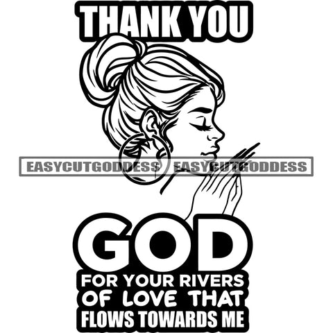 Thank You God For Your Rivers Of Love That Flows Towards Me Quote Hard Praying Hand Afro Woman Close Eyes Vector African American Woman Side Face Design Element SVG JPG PNG Vector Clipart Cricut Silhouette Cut Cutting