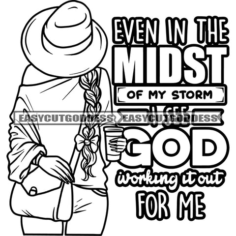 Even In The Midst Of My Storm I See God Working It Out For Me Quote African American Woman Holding Coffee Mug Hide Face Wearing Hat Design Element And Side Bag Long Hairstyle BW Artwork SVG JPG PNG Vector Clipart Cricut Silhouette Cut Cutting