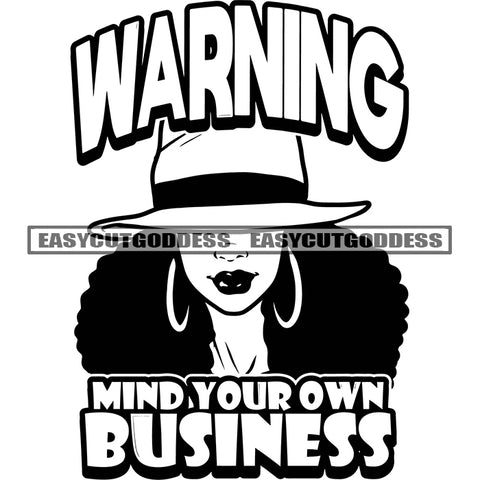 Warning Mind Your Own Business Quote Black And White Artwork African American Woman Face Design Element Wearing Cap And Hoop Earing Curly Hairstyle Head SVG JPG PNG Vector Clipart Cricut Silhouette Cut Cutting