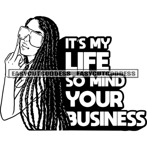 It's My Life So Mind Your Business Quote African American Woman Showing Middle Finger Wearing Sunglasses Locus Hairstyle SVG JPG PNG Vector Clipart Cricut Silhouette Cut Cutting