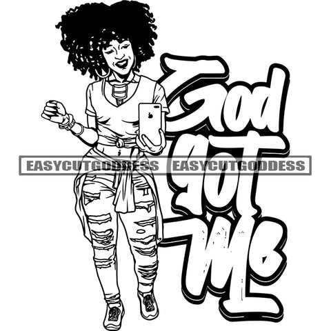 God Got Me Quote African American Woman Holding Phone Take Selfie Pose Afro Hairstyle Black And White Artwork Design Element SVG JPG PNG Vector Clipart Cricut Silhouette Cut Cutting