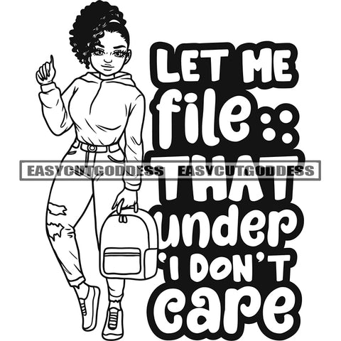 Let Me File:: That Under I Don't Care Quote African American Sexy Woman Standing And Holding Hand Bag Afro Hairstyle Vector Smile Face Sexy Body Model Pose Artwork SVG JPG PNG Vector Clipart Cricut Silhouette Cut Cutting