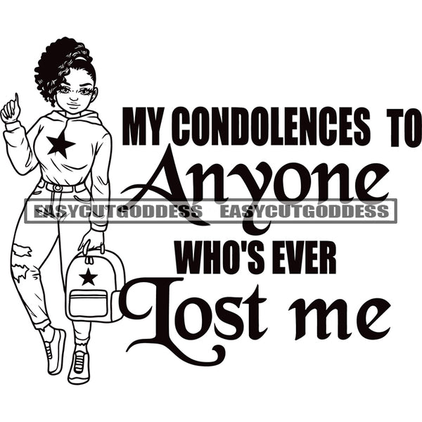 MY Condolences To Anyone Who's Ever Lost Me Quote African American Sexy Woman Standing And Holding Hand Bag Afro Hairstyle Vector Smile Face Sexy Body Model Pose Artwork SVG JPG PNG Vector Clipart Cricut Silhouette Cut Cutting