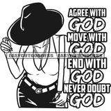 Agree With God Move With God End With God Never Doubt God Quote African Sexy Woman Wearing Hat African American Woman Sexy Pose BW Artwork SVG JPG PNG Vector Clipart Cricut Silhouette Cut Cutting