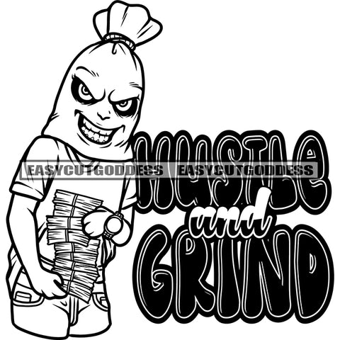 Hustle And Grind Quote Funny Cartoon Character Holding Lot Of Money Bundle Gangster Cartoon Watch On Hand Smile Face Head On Money Bag SVG JPG PNG Vector Clipart Cricut Silhouette Cut Cutting