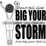 Don't Tell God Big Your Storm How Big Your God Is Quote Pray For My Enemies Quote African American Woman Hand UP And Holding Hand Bag Afro Hairstyle Woman Backside Design Element BW Artwork SVG JPG PNG Vector Clipart Cricut Silhouette Cut Cutting