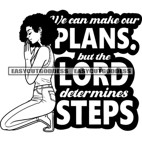 We Can Make Our Plans. But The Lord Determines Steps Quote Hard Praying Hand Afro Woman Sitting Pose Afro Short Hairstyle Mediation Time SVG JPG PNG Vector Clipart Cricut Silhouette Cut Cutting