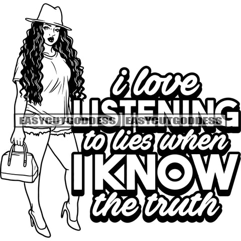 I Love Listening To Lies When I Know The Truth Quote African American Sexy Woman Standing And Holding Hand Bag Wearing Cap Hoop Earing Curly Hairstyle Vector SVG JPG PNG Vector Clipart Cricut Silhouette Cut Cutting