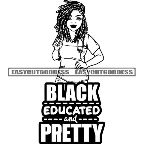Black Educated And Pretty Quote African American Educated Girls Student Life Holding Bag Wearing Hoop Earing Locus Hairstyle SVG JPG PNG Vector Clipart Cricut Silhouette Cut Cutting