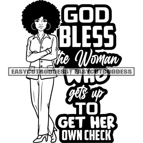 God Bless The Woman Who Gets Up To Get Her Own Check Quote African American Business Educated Woman Standing And Hand On Body Smile Face Design Element SVG JPG PNG Vector Clipart Cricut Silhouette Cut Cutting