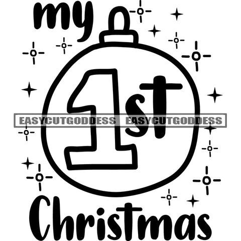 My 1st Christmas Quote Black And White Artwork Silhouette Design Element SVG JPG PNG Vector Clipart Cricut Silhouette Cut Cutting