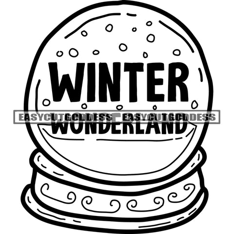 Winter Wonderland Quote On Snow Ball Black And White Artwork Silhouette Design Element SVG JPG PNG Vector Clipart Cricut Silhouette Cut Cutting