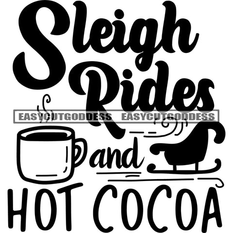 Sleigh Rides And Hot Cocoa Quote Black And White Artwork Silhouette Design Element SVG JPG PNG Vector Clipart Cricut Silhouette Cut Cutting