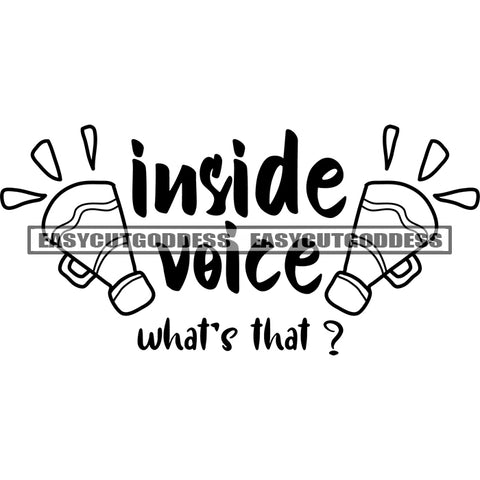Inside Voice What's That? Quote Wine Glass Cheer Up Black And White Artwork Silhouette Design Element SVG JPG PNG Vector Clipart Cricut Silhouette Cut Cutting