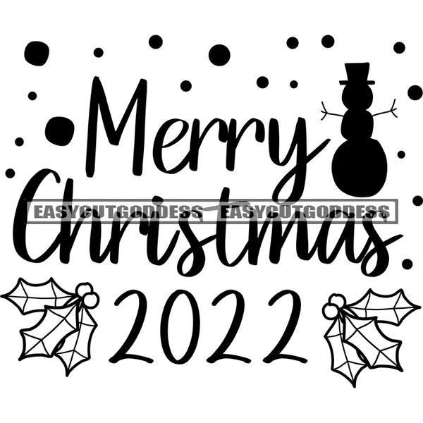 Merry Christmas 2022 Quote Snowball Symbol Black And White Artwork Silhouette Design Element SVG JPG PNG Vector Clipart Cricut Silhouette Cut Cutting