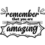 Remember That You Amazing Quote Black And White Artwork Silhouette Design Element SVG JPG PNG Vector Clipart Cricut Silhouette Cut Cutting
