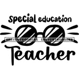 Special Education Teacher Quote Sunglasses Symbol Black And White Artwork Silhouette Design Element SVG JPG PNG Vector Clipart Cricut Silhouette Cut Cutting