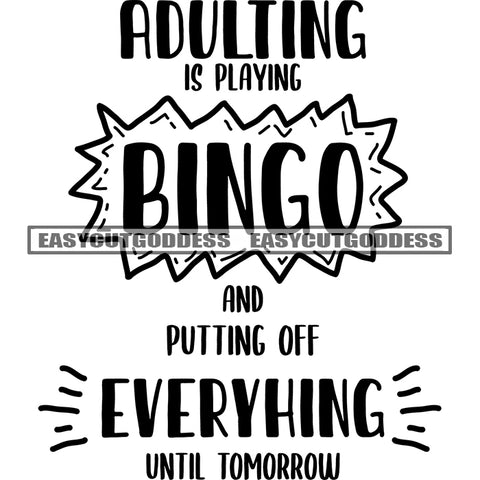 Abutting Is Playing Bingo And Putting Off Everything Until Tomorrow Quote Black And White Artwork Silhouette Design Element SVG JPG PNG Vector Clipart Cricut Silhouette Cut Cutting