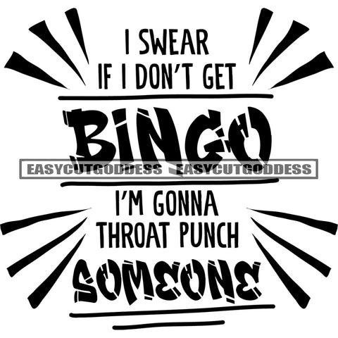 I Swear If I Don't Get Bingo I'm Gonna Throat Punch Someone Quote Black And White Artwork Silhouette Design Element SVG JPG PNG Vector Clipart Cricut Silhouette Cut Cutting