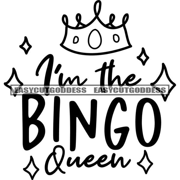 I'm The Bingo Queen Quote Crown On Text Head Black And White Artwork Silhouette Design Element SVG JPG PNG Vector Clipart Cricut Silhouette Cut Cutting