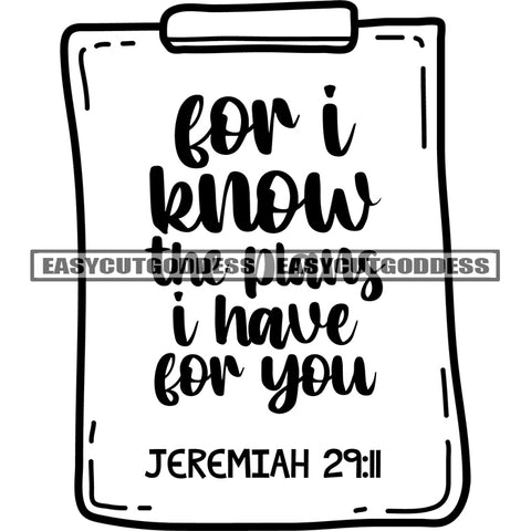 For I Know The Plans I Have For You Jeremiah 29:11 Quote On Paper Black And White Artwork Silhouette Design Element SVG JPG PNG Vector Clipart Cricut Silhouette Cut Cutting