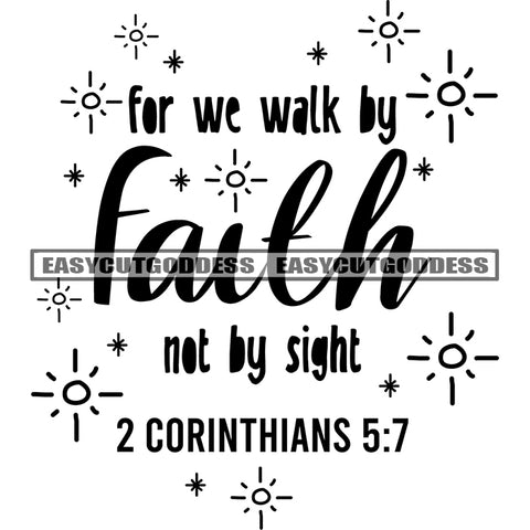 For We Walk By Faith Not By Sight 2 Corinthians 5:7 Quote Black And White Artwork Silhouette Design Element SVG JPG PNG Vector Clipart Cricut Silhouette Cut Cutting