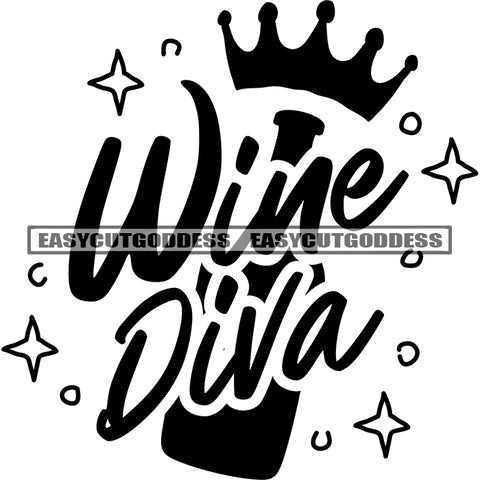 Wine Diva Quote Wine Bottle Symbol Design Element Crown On Head Vector Black And White Artwork Star Symbol SVG JPG PNG Vector Clipart Cricut Silhouette Cut Cutting