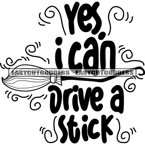 Yes I Can Drive A Stick Quote House Accessories Black And White Artwork Silhouette Design Element SVG JPG PNG Vector Clipart Cricut Silhouette Cut Cutting