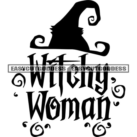 Witchy Woman Quote Halloween Hat Black And White Artwork Silhouette Design Element SVG JPG PNG Vector Clipart Cricut Silhouette Cut Cutting