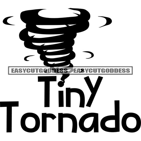 Tiny Tornado Quote Tornado Symbol Black And White Artwork Silhouette Design Element SVG JPG PNG Vector Clipart Cricut Silhouette Cut Cutting