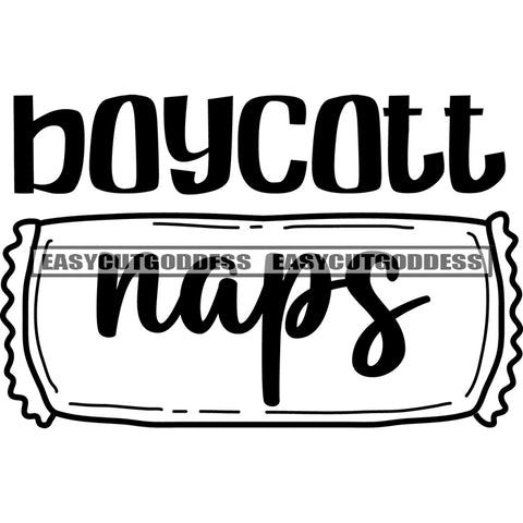 Boycott Naps Quote Black And White Artwork Silhouette Design Element SVG JPG PNG Vector Clipart Cricut Silhouette Cut Cutting