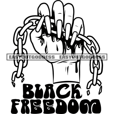 Black Freedom Quote Woman Hand Holding Metal Chain Design Element Black And White Artwork Long Nail BW Freedom Fighter SVG JPG PNG Vector Clipart Cricut Silhouette Cut Cutting