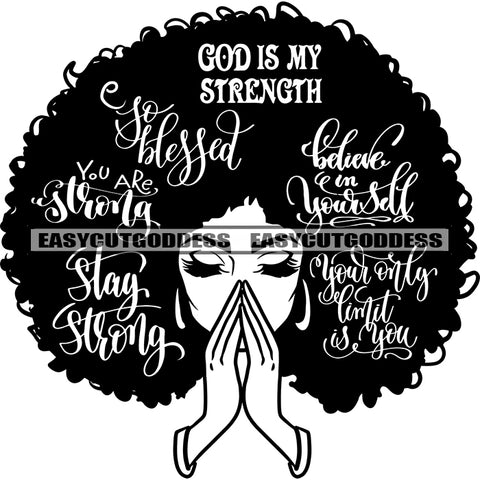 God Is My Strength Quote Hard Praying Hand Black And White Artwork African American Sexy Woman Afro Big Hairstyle Design Element Wearing Hoop Earing BW Sexy Pose SVG JPG PNG Vector Clipart Cricut Silhouette Cut Cutting