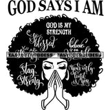 God Says I Am God Is My Strength Quote Hard Praying Hand Black And White Artwork African American Sexy Woman Afro Big Hairstyle Design Element Wearing Hoop Earing BW Sexy Pose SVG JPG PNG Vector Clipart Cricut Silhouette Cut Cutting