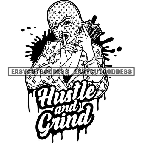 Hustle And Grind Quote Gangster African Woman Holding Money Bundle Wearing Face Musk Shut-up Hand Sign Design Element BW Artwork SVG JPG PNG Vector Clipart Cricut Silhouette Cut Cutting