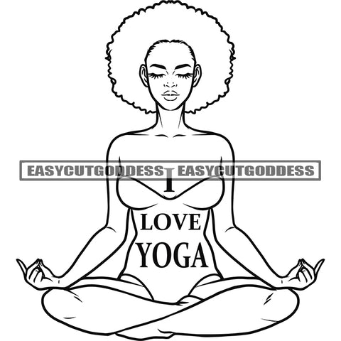 I Love Yoga Quote African American Sexy Woman Yoga Meditation Pose Wearing Bikini Afro Hairstyle Black And White Artwork SVG JPG PNG Vector Clipart Cricut Silhouette Cut Cutting