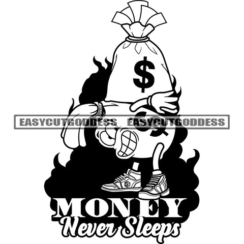 Money Never Sleeps Quote Black And White Artwork Funny Money Bag Cartoon Character Holding Money Bag Heavy Wet Money Bag Vector SVG JPG PNG Vector Clipart Cricut Silhouette Cut Cutting
