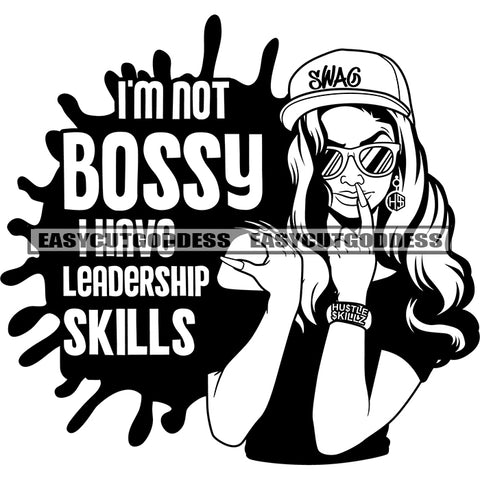 I'm Not Bossy I have Leadership Skills Quote African American Woman Wearing Cap And Watch With Sunglasses Long Nail Smile Face Woman BW Artwork SVG JPG PNG Vector Clipart Cricut Silhouette Cut Cutting