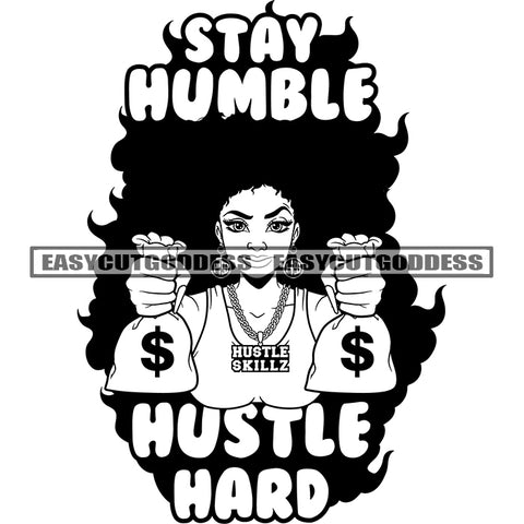 Stay Humble Hustle Hard Quote African American Woman Hand Holding Double Money Bag Wearing Chain Design Element Smile Face BW Artwork SVG JPG PNG Vector Clipart Cricut Silhouette Cut Cutting