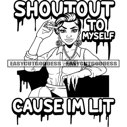 Shoutout To Myself Cause I'm Lit Quote African American Woman Sitting On Sofa Hand Holding Cigarette Smile Face Wearing Big Earing Color Dripping SVG JPG PNG Vector Clipart Cricut Silhouette Cut Cutting