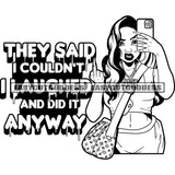 They Said I Couldn't  I Laughed And Did It Anyway Quote African American Girls Showing Middle Finger Hand Holding Phone Angry Face BW Artwork SVG JPG PNG Vector Clipart Cricut Silhouette Cut Cutting