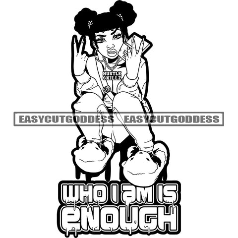 Who T Am Is Enough Quote Peach Hand Sign Hand Holding Money African American Woman Puffy Hairstyle Sitting Pose Black And White Artwork Silhouette Design Element SVG JPG PNG Vector Clipart Cricut Silhouette Cut Cutting