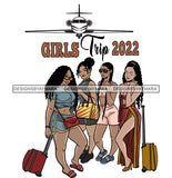 Girls Trip 2022 Quote Ladies Getaway Vacation Adventure Fun Together Plans Friends Therapy Travel Confident Trip White Background Girls Standing Design Element SVG JPG PNG Vector Clipart Cricut Cutting Files