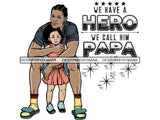 Father's Day Dad Papi Papa My Hero True Love Man Kids Son Daughter Family Together .PNG .JPG .SVG .Vector Clipart Perfect For Printing Not For Cutting